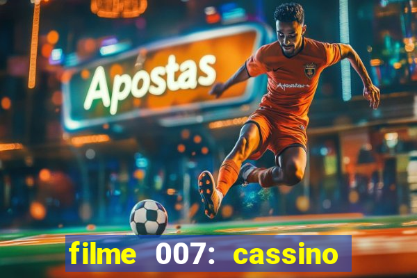 filme 007: cassino royale completo dublado youtube